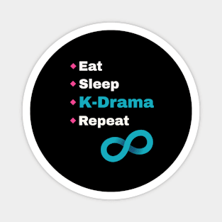 Eat Sleep K-Drama Repeat to Infinit_! Magnet